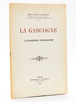 La Gascogne à l'Académie Française. [ Livre dédicacé par l'auteur ]