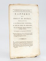 Convention Nationale. Rapport et projet de décret, présentés à la Convention Nationale, au nom du Comité de Législation, par Jean Mailhe, député du Département de Haute-Garonne, le 7 novembre