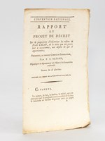 Convention Nationale. Rapport et projet de décret sur la proposition d'indemniser les enfans de Jean Calas, de la ruine que son procès leur a occasionnée, aux dépens de qui il appartiendra ; présentés, au nom du C