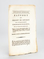 Convention Nationale. Rapport et Projet de Décret sur l'établissement d'une Ecole de Sourds-Muets, en la ville de Bordeaux, présentés au nom des comités d'Instruction publique, des finances & d'aliénation des doma