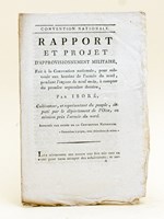 Convention Nationale. Rapport et Projet d'Approvisionnement Militaire, fait à la Convention nationale, pour subvenir aux besoins de l'armée du nord, pendant l'espace de neuf mois, à compter du premier septembre dernier, par Isor&eacut