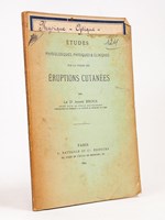 Etudes physiologiques, physiques & cliniques sur la vision des éruptions cutanées. [ Livre dédicacé par l'auteur ]