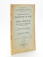 Quelques observations de transfusion du sang en clinique chirurgicale. Organisation du centre de transfusion sanguine de l'Hôtel-Dieu d'Angoulême.