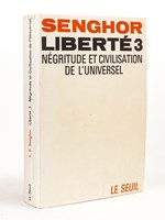 Liberté Tome 3 : Négritude et civilisation de l'Universel. [ Livre dédicacé par l'auteur ]