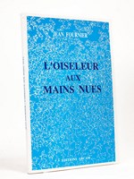 L'oiseleur aux mains nues. [ Livre dédicacé par l'auteur ]