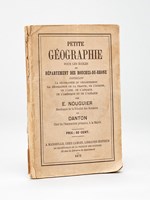 Petite Géographie pour les Ecoles du Département des Bouches-du-Rhône contenant la géographie du département, la géographie de la France, de l'Europe, de l'Asie, de l'Afrique, de l'Amérique et de l'Océ