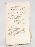 Opinion de G. S. Duchastel, sur cette question : Quelle est la peine que le Peuple Français doit infliger à Louis, pour concilier tout-à-la fois, et la justice et son intérêt ?
