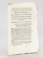 Opinion de Pierre Bourbotte, Député du Département de l'Yonne, sur le Jugement de Louis Capet, dernier Roi des Français.