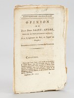 Opinion de Jean Bon Saint André, Député du Département du Lot, sur le jugement du Roi, et l'appel au peuple. [ Suivi de : ] Opinion de Jean Bon Saint André, Député du Lot, sur cette question : Louis XVI peu