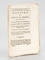 Rapport et projet de décret, présentés à la Convention Nationale, au nom du Comité de Législation, par Jean Mailhe, Député du Département de Haute-Garonne, le 7 novembre 1792, l'an premier de