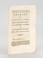 Opinion du Citoyen Fabre, Député du Département de l'Hérault à la Convention Nationale, sur le Jugement de Louis Capet