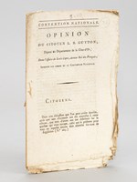 Opinion du Citoyen L. B. Guyton, Député du Département de la Côte-d'Or, dans l'Affaire de Louis Capet, dernier Roi des Français