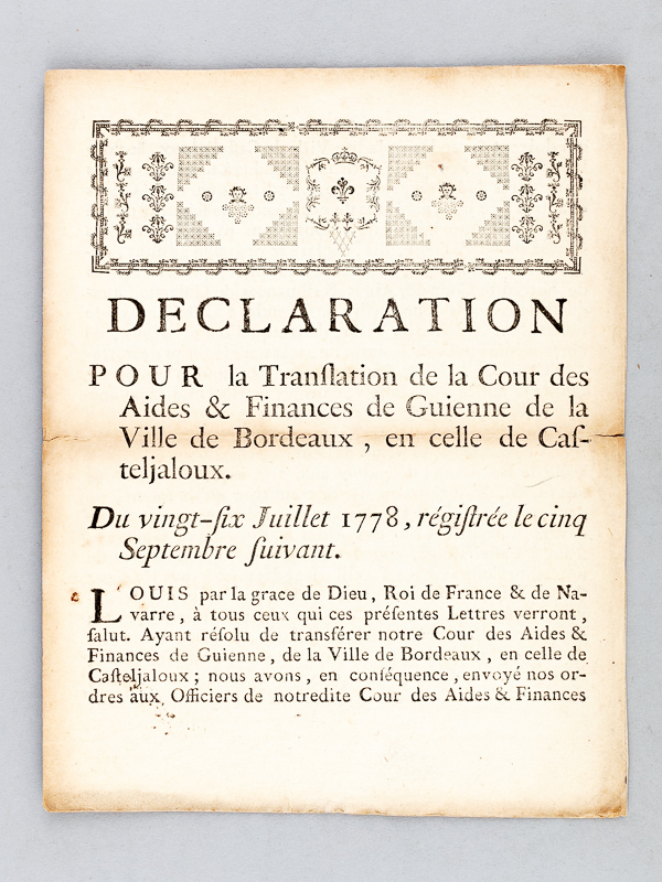 photo n°2 : Déclaration pour la Translation de la Cour des Aides & Finances de Guienne de la Ville de Bordeaux, en celle de Casteljaloux. Du vingt-six juillet 1778; régistrée le cinq septembre suivant. 'Louis, par la grâce de Dieu Roi de Fr