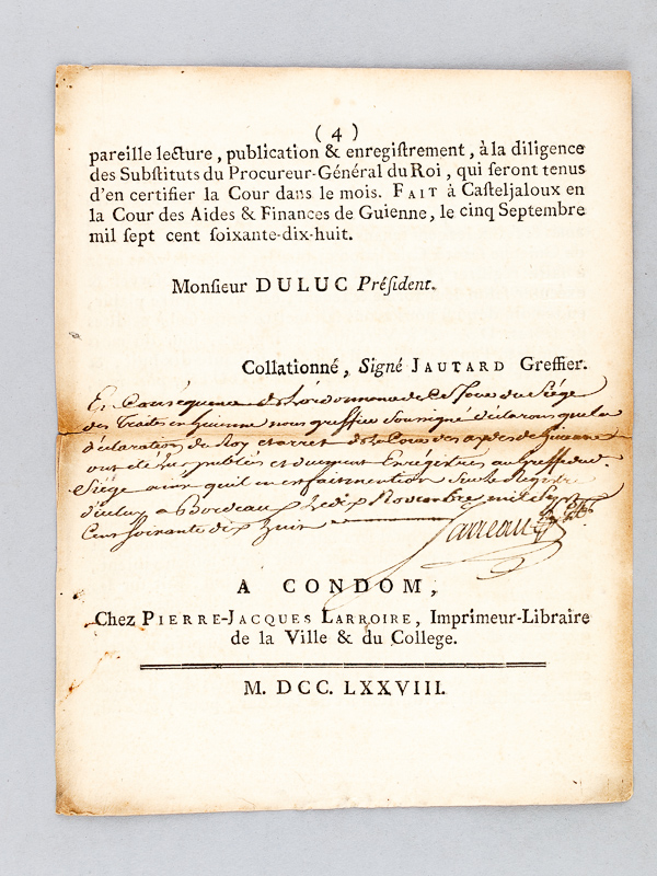 photo n°4 : Déclaration pour la Translation de la Cour des Aides & Finances de Guienne de la Ville de Bordeaux, en celle de Casteljaloux. Du vingt-six juillet 1778; régistrée le cinq septembre suivant. 'Louis, par la grâce de Dieu Roi de Fr