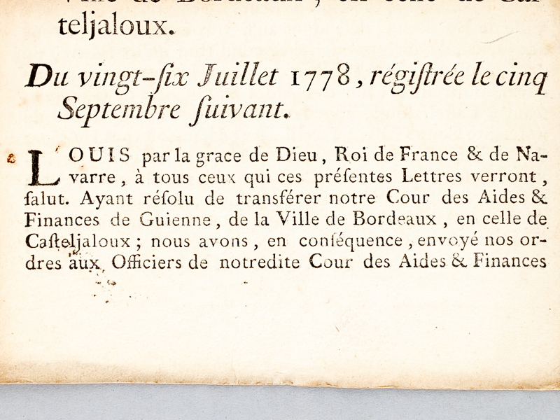 photo n°6 : Déclaration pour la Translation de la Cour des Aides & Finances de Guienne de la Ville de Bordeaux, en celle de Casteljaloux. Du vingt-six juillet 1778; régistrée le cinq septembre suivant. 'Louis, par la grâce de Dieu Roi de Fr