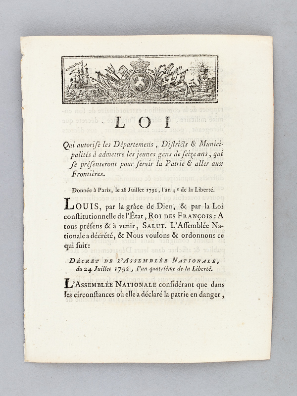 photo n°2 : Loi qui autorise les Départemens, Districts & Municipalités à admettre les jeunes gens de seize ans, qui se présenteront pour servir la Patrie & aller aux Frontières. Donnée à Paris, le 28 juillet 1792. D&e