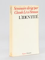 L'Identité. Séminaire interdisciplinaire dirigé par Claude Lévi-Strauss professeur au Collège de France, 1974-1975 [ exemplaire dédicacé par les auteurs ]