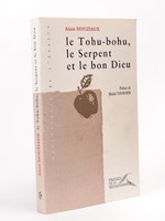 Le Tohu-Bohu, le Serpent, et le Bon Dieu [ exemplaire dédicacé ]