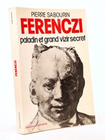Ferenczi, paladin et grand vizir secret. [ exemplaire dédicacé ]