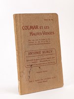 Colmar et les Hautes-Vosges. Avec une carte de Colmar et des environs, un plan de la Ville de Colmar et de nombreuses illustrations