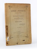 Le Libre Penseur solidaire, suivi d'une correspondance avec Sainte-Beuve et de deux lettres autographes de ce critique relatives à ses festins du Vendredi Saint.