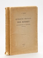 Quelques travaux des Rosset, sculpteurs et peintres comtois. [ On joint : ] Une semaine au Pays des Rosset, artistes comtois. [ Exemplaires dédicacés ]