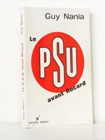 Le P.S.U. avant Rocard [ Livre dédicacé par l'auteur ]