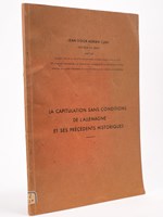 La capitulation sans conditions de l'Allemagne et ses précédents historiques. Thèse pour le Doctorat en droit, présentée et soutenue le 14 Décembre 1946. Membres du Jury : Rymond Monier, Georges Scelle et Madame B