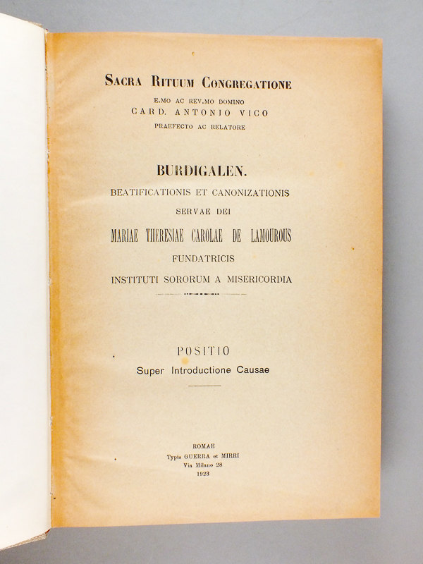 photo n°2 : Burdigalen. Beatificationis et canonizationis servae Dei Mariae Theresiae Carolae de Lamourous, Fundatricis Instituti Sororum a Misericordia. Positio. Super Introductione Causae [ De la béatification et canonisation de la servante de Dieu Marie Th&