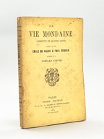 La Vie Mondaine. Opérette en quatre actes. Représentée pour la première fois, à Paris, sur le théâtre des Nouveauté, le 12 février 1885