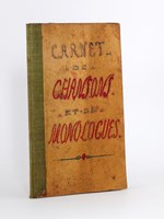 Carnet de Chansons et de Monologues [ Manuscrit commencé le 8 Février 1919 ] Lune Jolie - Martha - Pupée Jolie - L'Embuscade - La Terre Nationale - Le Carreau de Papier - V'la les Croquants - J'ai bon Caractère - Elle m'aime pa