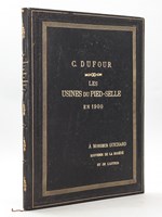 Les Usines du Pied-Selle en 1900 (Fumay - Ardennes). Notice. [ Edition originale dédicacée par l'auteur ]