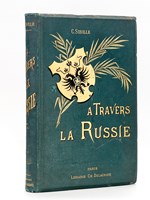 A travers la Russie. Relation d'un excursionniste en caravane.