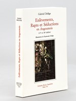 Enlèvements, Rapts et Séductions en Angoumois (17e et 18e siècles)