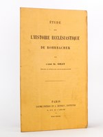 Etude sur l'Histoire Ecclésiastique de Rohrbacher.