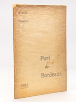 Notice sur le Port de Bordeaux. Description - Règlements - Tarifs - Renseignements statistiques 1904