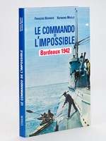 Le Commando de l'impossible - Bordeaux 1942 [ exemplaire dédicacé par les deux auteurs ]