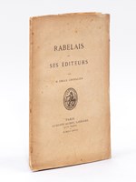 Rabelais et ses Editeurs. [ Edition originale ]