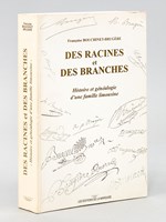 Des Racines et des Branches. Histoire et généalogie d'une famille limousine. [ Livre dédicacé par l'auteur ]