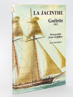 La Jacinthe. Goélette 1823. Monographie. Etude historique. Goélette La Jacinthe 1825 de l'Inégnieur-constructeur Delamorinière. Monographie éch. 1/48e