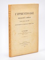 L'Apprentissage principalement à Bordeaux du XVIIIe siècle à nos jours. Suivi d'un Appendice sur l'Apprentissage des Enfants assistés.