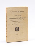 Le Chanoine Pierre-Ernest Colombier fondateur de l'Orphelinat Saint-Jean à Albi et des Soeurs Oblates Bénédictines. 1857-1925