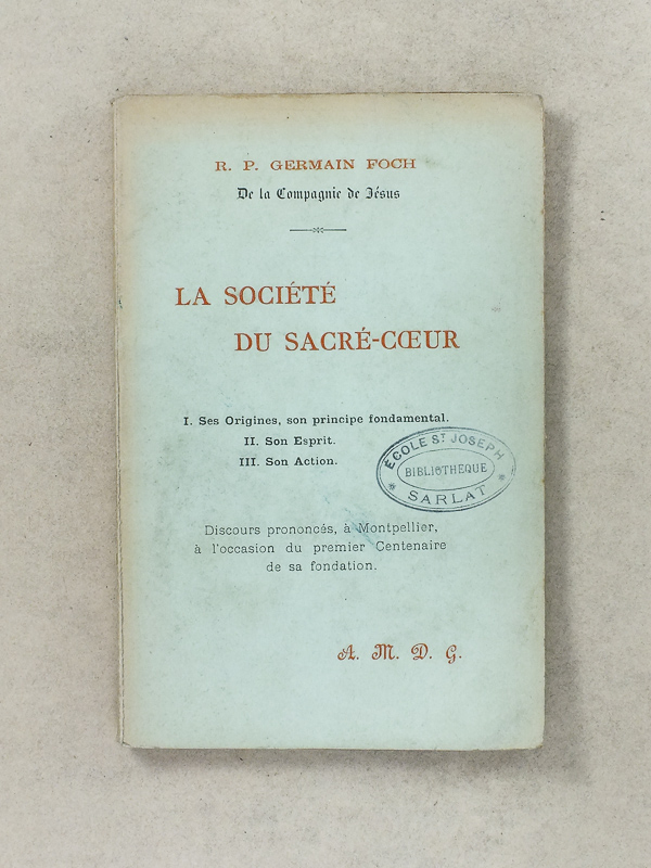 photo n°6 : La Société du Sacré-Coeur [ exemplaire dédicacé par l'auteur ] : I. Ses origines, son principe fondamental ; II. Son esprit ; III. Son action - Discours prononcé à l'occasion du premier Centenaire de sa fon