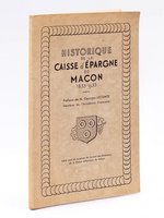 Historique de la Caisse d'épargne de Mâcon , 1833 - 1933 [ Centenaire de la Caisse d'épargne de Mâcon ]