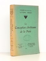 La conception chrétienne de la Paix ( Congrès de l'A. C. J. F. , Lyon 1933 )