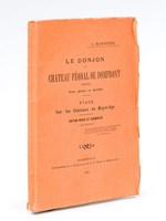 Le Donjon ou Château féodal de Domfront (Orne) avec plans et profils. Etude sur les Châteaux du Moyen-Age.