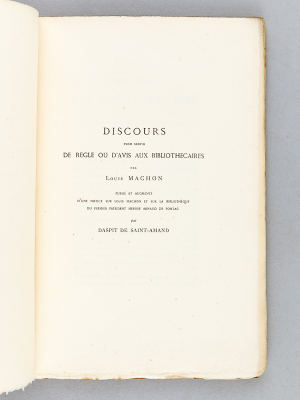 photo n°2 : Discours pour servir de Règle ou d'Avis aux Bibliothécaires, par Louis Machon. Publié et augmenté d'une notice sur Louis Machon et sur la Bibliothèque du premier président Messire Arnaud de Pontac par Daspit de Sa