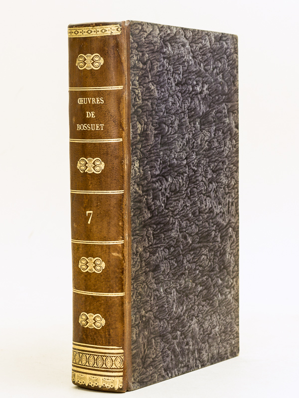 Oeuvres de Messire Jacques-Benigne Bossuet Evêque de Meaux. Tome Septième [ Tome 7 ] [ Contient notamment : ] Discours sur l'Histoire Universelle - Oraisons Funèbres