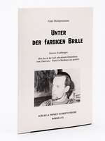 Unter der farbigen Brille. Kürzere Erzählungen ûber das in der Luft schwebende Deutschtum vom Chartrons - Viertel in Bordeaux aus gesehen.