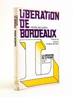 Libération de Bordeaux [ Exceptionnel exemplaire annoté et enrichi d'une très longue dédicace d'Heinz Stahlschmidt, 'l'homme qui avait fait sauter le bunker de la rue Raze' ]